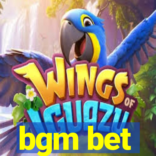 bgm bet